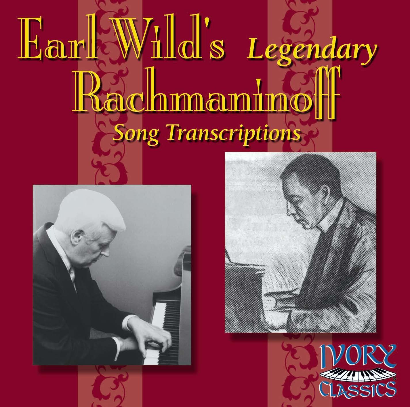 "Earl Wild’s Legendary Rachmaninoff Song Transcriptions" - Earl Wild, pianist